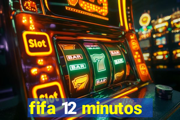 fifa 12 minutos